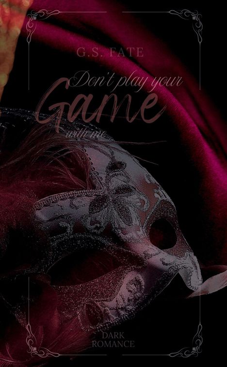 Text: "G.S. Fate. Don't play your game with me. Dark Romance." Eine reich verzierte Maske auf dunkelrotem Samt.