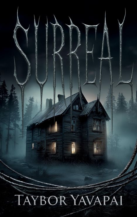 "SURREAL" und "Taybor Yavapai" sind in großen Buchstaben vor einem düsteren Haus in nebligem Wald dargestellt.