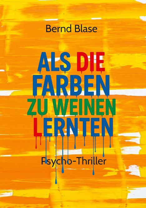 Bernd Blase: Als die Farben zu weinen lernten, Buch