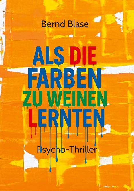 Bernd Blase: Als die Farben zu weinen lernten, Buch