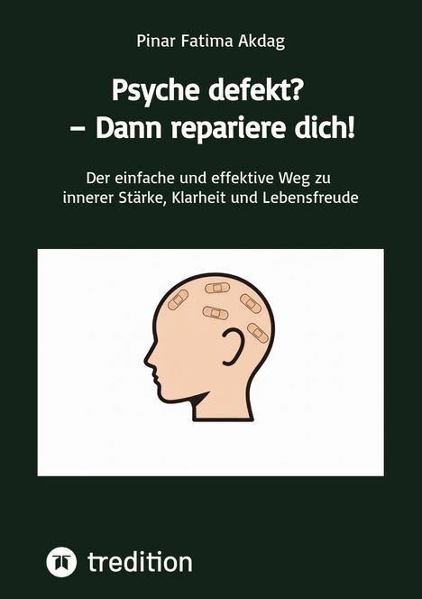 Pinar Fatima Akdag: Psyche defekt? - Dann repariere dich!, Buch