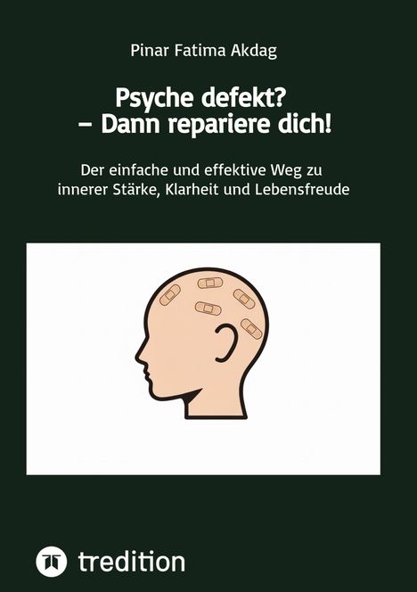 Pinar Fatima Akdag: Psyche defekt? - Dann repariere dich!, Buch