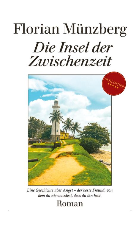 "Florian Münzberg, Die Insel der Zwischenzeit", "Geheimtipp", "Roman". Ein Leuchtturm vor Palmen, blauem Himmel.