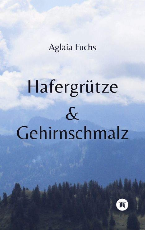 "Aglaia Fuchs, Hafergrütze & Gehirnschmalz." Über einer hügeligen Landschaft und dichten Wolken.