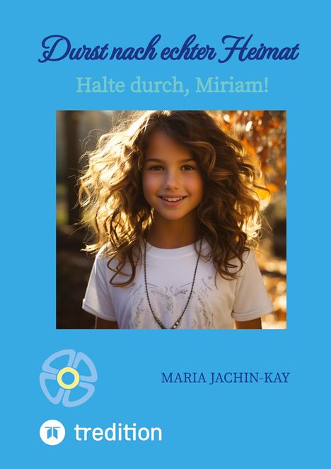 Maria Jachin-Kay: Durst nach echter Heimat, illustrierte, überarbeitete Neuauflage, Buch