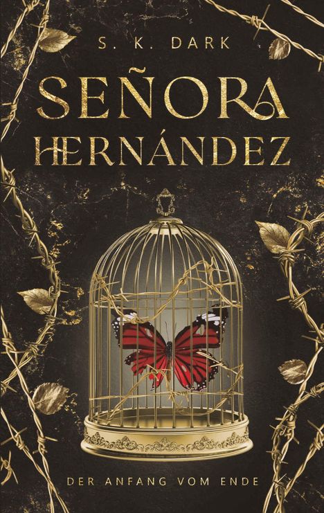 "Señora Hernández. Der Anfang vom Ende." Ein roter Schmetterling in einem goldenen Käfig, umgeben von Dornenranken.