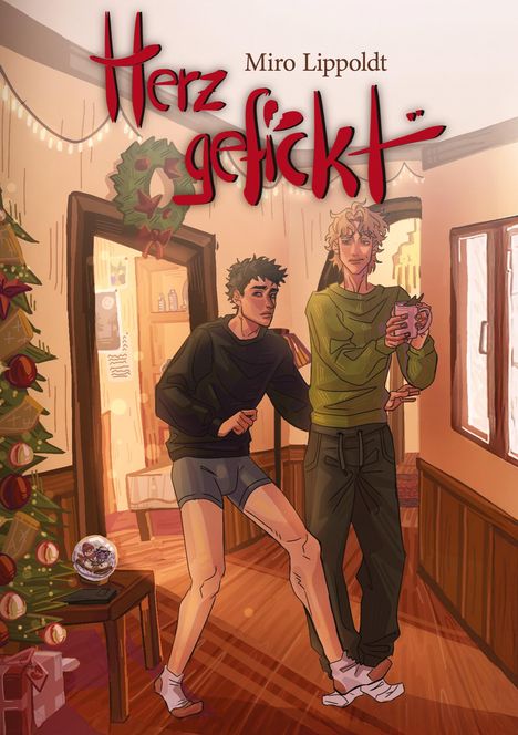 Text: "Herz gefickt", "Miro Lippoldt". Illustration: Zwei Männer, weihnachtlich dekorierter Raum. Einer hält eine Tasse, der andere trägt Shorts.