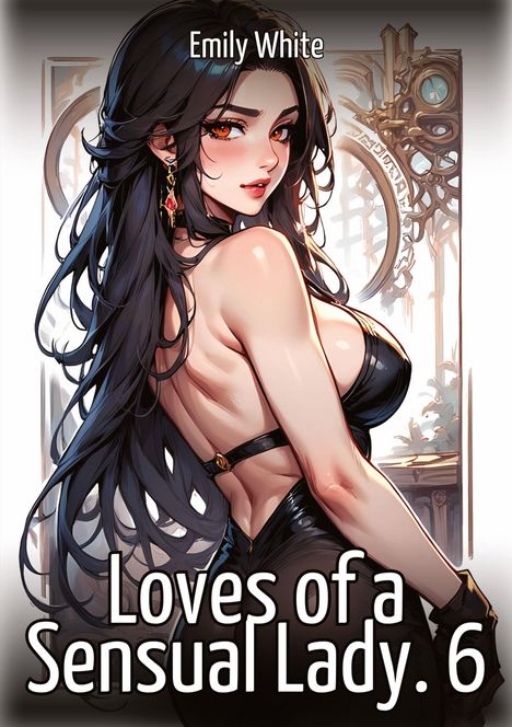 Emily White: Loves of a Sensual Lady. 6, Buch