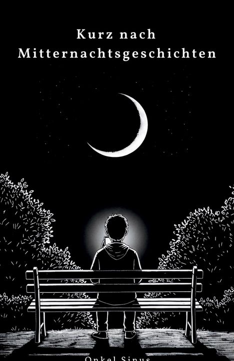 „Kurz nach Mitternachtsgeschichten. Onkel Sinus.“ Ein Junge sitzt auf einer Bank, schaut den Halbmond an, umgeben von Bäumen.
