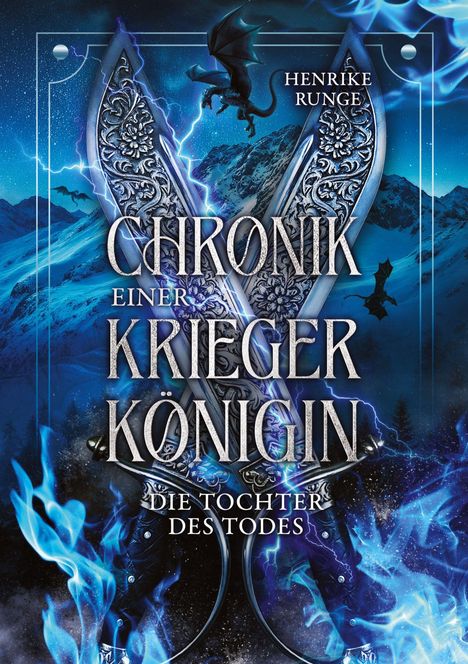 Text: "Henrike Runge. Chronik einer Kriegerkönigin. Die Tochter des Todes." Zwei Schwerter, Drachen, blaue Flammen.