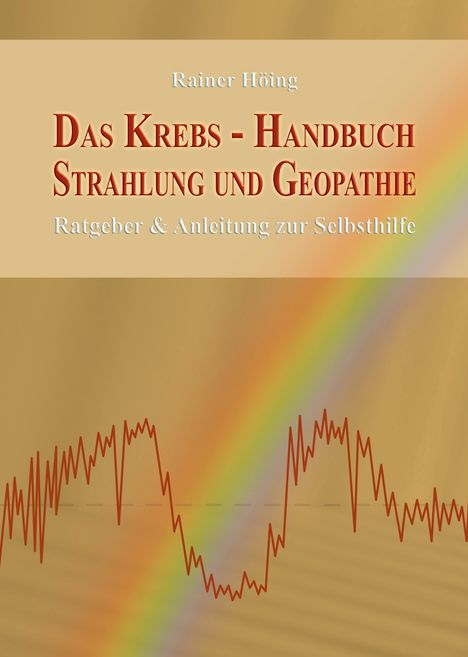 Rainer Höing: Das Krebs-Handbuch Strahlung und Geopathie, Buch
