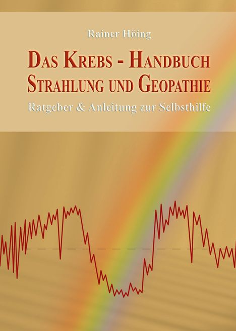 Rainer Höing: Das Krebs-Handbuch Strahlung und Geopathie, Buch