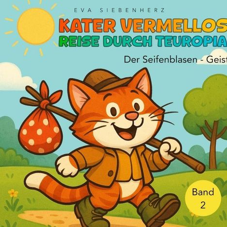 "Band 2. Kater Vermellos Reise durch Teuropa. Der Seifenblasen-Geist. Illustration mit fröhlichem Kater auf Wanderung."