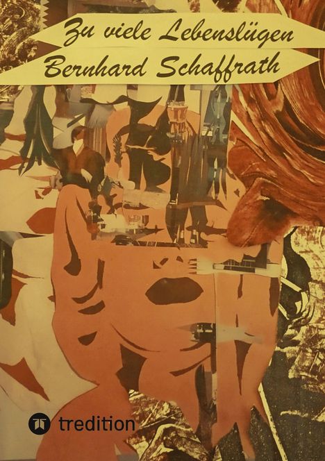 Bernhard Schaffrath: Zu viele Lebenslügen, Buch