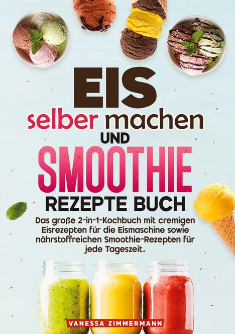 Vanessa Zimmermann: Eis selber machen und Smoothie Rezepte Buch, Buch