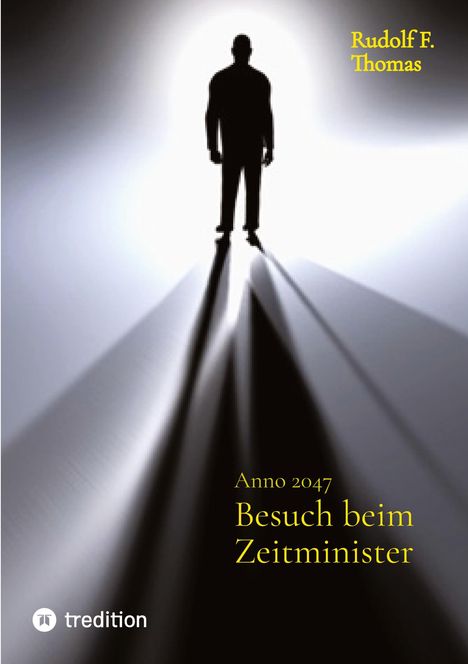 Text: "Rudolf F. Thomas. Anno 2047. Besuch beim Zeitminister." Silhouette einer Person im Lichtkegel.