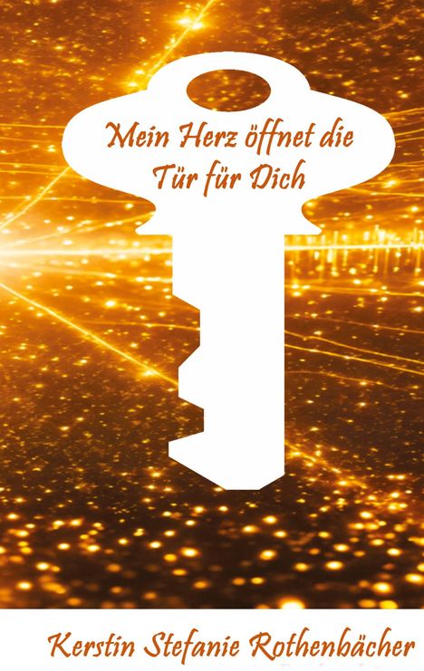Text: "Mein Herz öffnet die Tür für Dich." Unten: "Kerstin Stefanie Rothenbächer." Weiße Silhouette eines Schlüssels vor goldenem Hintergrund.