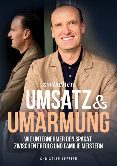 „Zwischen Umsatz & Umarmung“ und „Wie Unternehmer den Spagat zwischen Erfolg und Familie meistern“.