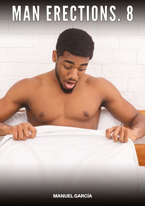 Text: "MAN ERECTIONS. 8" und "MANUEL GARCÍA." Ein überraschter Mann schaut unter eine Bettdecke.