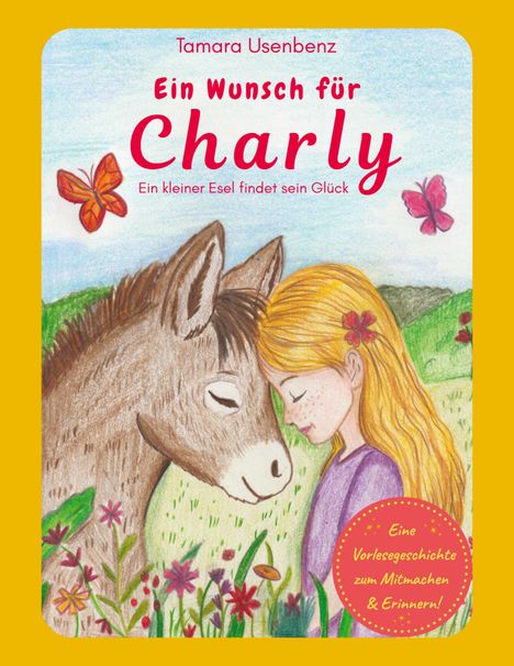 „Ein Wunsch für Charly“ von Tamara Usenbenz. Illustration: Mädchen und Esel mit Schmetterlingen auf einer Wiese.