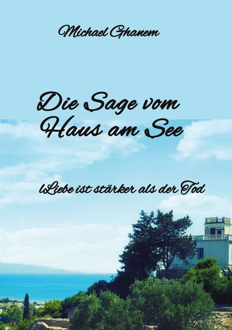 Michael Ghanem: Die Sage vom Haus am See, Buch