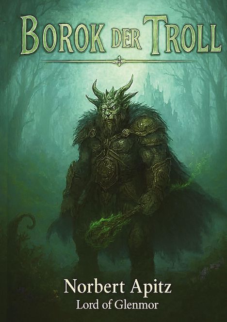 Text: "Borok der Troll", "Norbert Apitz", "Lord of Glenmor". Illustration: Ein großer, grimmiger Troll mit Hörnern im Wald.