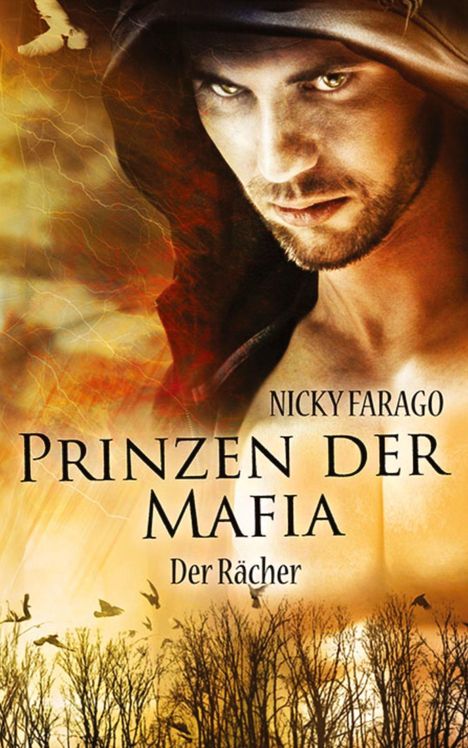 „Prinzen der Mafia – Der Rächer“ von Nicky Farago. Ein Mann mit Kapuze, intensiver Blick, vor einem goldenen Himmel.