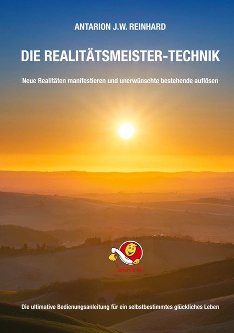 "Antarion J.W. Reinhard: Die Realitätsmeister-Technik. Neue Realitäten manifestieren und bestehende auflösen." Logo: lächelnde Figur.