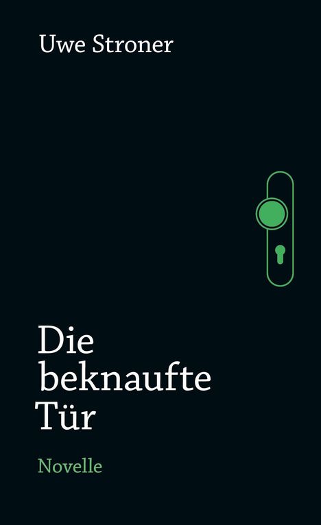 "Uwe Stroner, Die bekaufte Tür, Novelle" in weiß und grün, neben einem grünen Türknauf auf schwarzem Hintergrund.