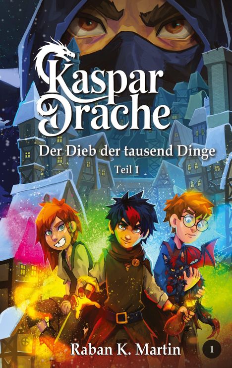 Text: "Kaspar Drache: Der Dieb der tausend Dinge, Teil 1. Raban K. Martin." Drei junge Helden in bunter, winterlicher Stadt.