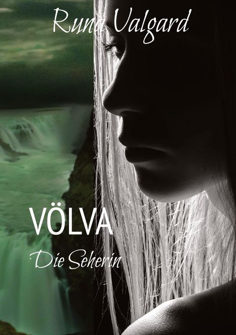 Titel: "Völva Die Seherin" von Runa Valgard. Silhouette einer Frau vor einem Wasserfall.