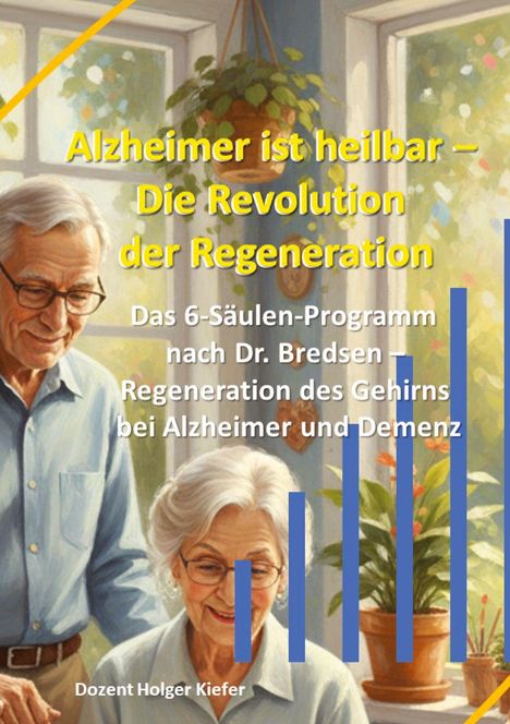 "Alzheimer ist heilbar – Die Revolution der Regeneration. Das 6-Säulen-Programm. Dozent Holger Kiefer." Illustration: Zwei ältere Menschen lächeln.