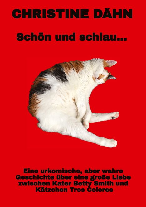 Text auf rotem Hintergrund: „CHRISTINE DÄHN, Schön und schlau...“, darunter eine liegende, mehrfarbige Katze.