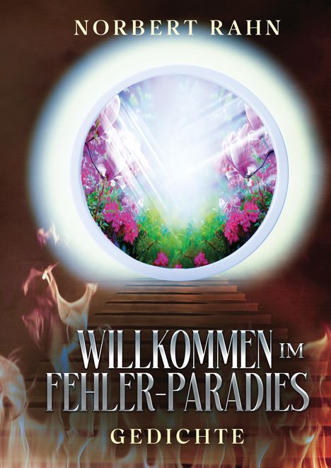 Texte: "NORBERT RAHN", "WILLKOMMEN IM FEHLER-PARADIES", "GEDICHTE". Illustration: Blumen und Treppe von Flammen umgeben.