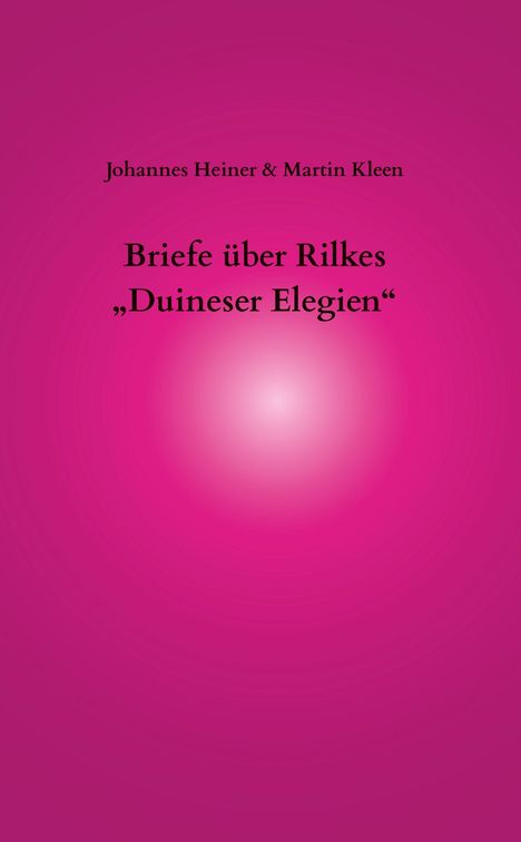 Johannes Heiner & Martin Kleen, Briefe über Rilkes „Duineser Elegien“. Pinker Hintergrund mit hellem Zentrum.