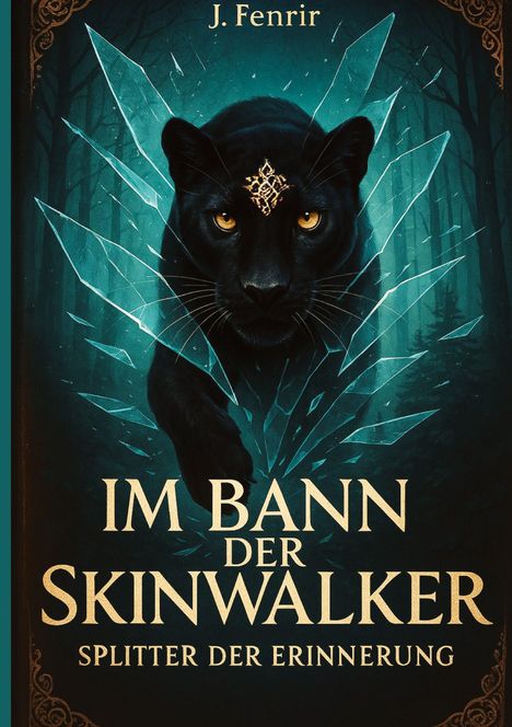 „Im Bann der Skinwalker: Splitter der Erinnerung“ von J. Fenrir. Ein schwarzer Panther bricht durch Glassplitter.