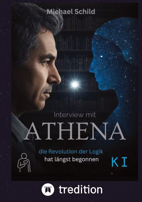 Buchtitel: "Interview mit ATHENA". Zwei Profile: Mann links, schimmerndes digitales Profil rechts. Text: "die Revolution der Logik hat längst begonnen".