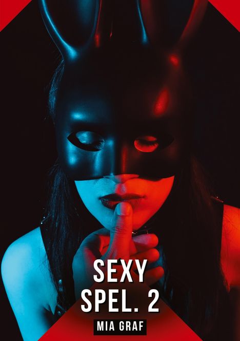 "SEXY SPEL. 2" und "MIA GRAF" stehen über einer maskierten Person in Rot-Blau-Beleuchtung.