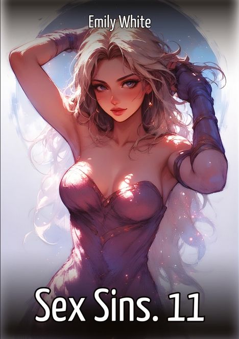 Text: "Emily White", "Sex Sins. 11". Illustration einer Frau mit langem Haar; sie trägt ein schulterfreies Kleid.
