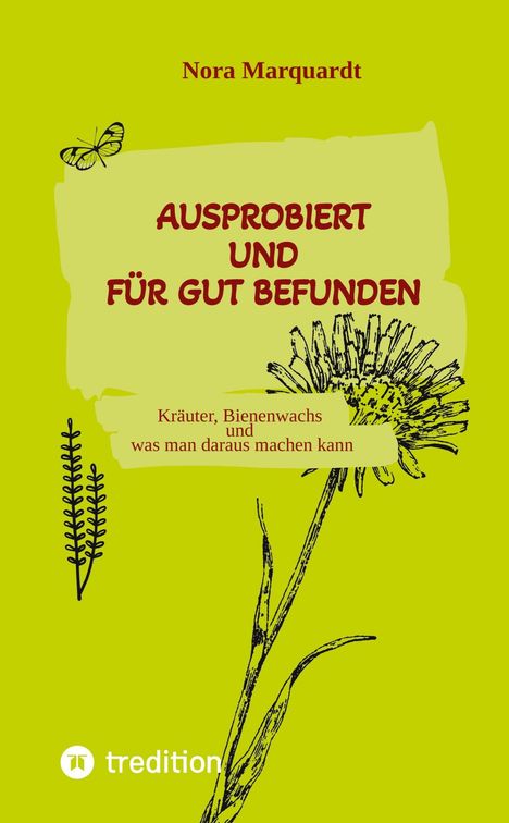 Text: "AUSPROBIERT UND FÜR GUT BEFUNDEN. Kräuter, Bienenwachs und was man daraus machen kann." Illustration: Blume und Schmetterling auf grünem Hintergrund.