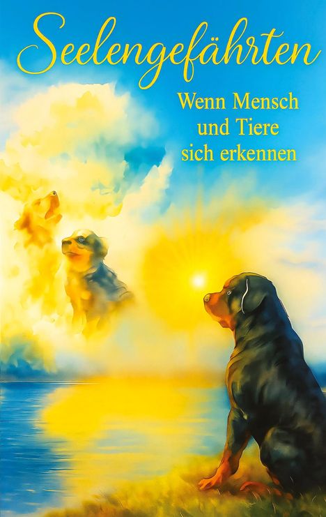 "Seelengefährten: Wenn Mensch und Tiere sich erkennen." Illustration mit Hunden in wolkiger, sonniger Landschaft.