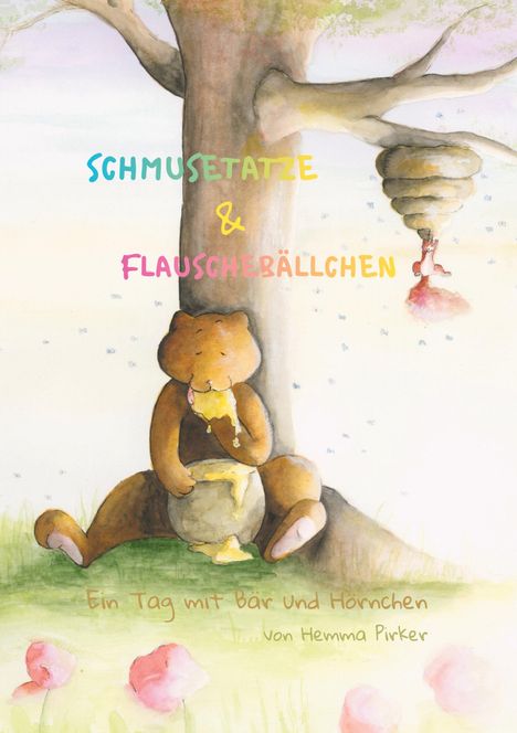 Text: „Schmusetatze & Flauschbällchen. Ein Tag mit Bär und Hörnchen.“ Illustration: Ein Bär genießt Honig unter einem Baum.