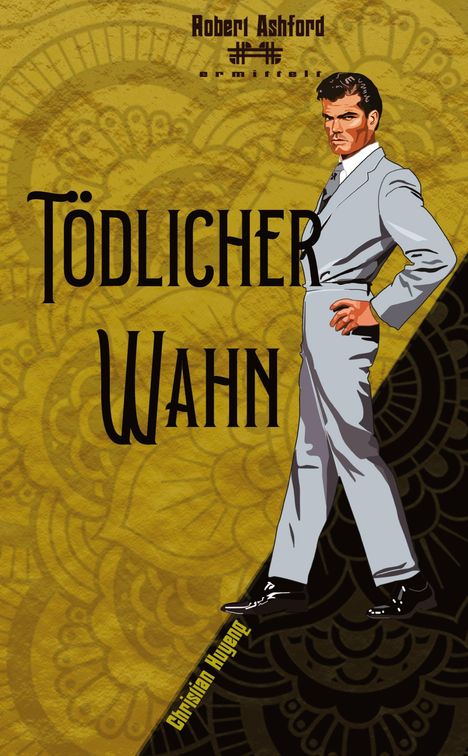 "Tödlicher Wahn" in großen Buchstaben. Illustration: Mann im grauen Anzug auf gelbem, gemustertem Hintergrund.