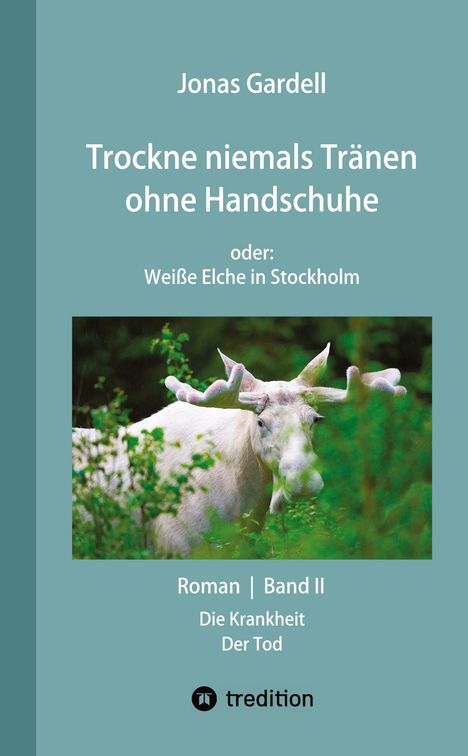 Jonas Gardell, "Trockne niemals Tränen ohne Handschuhe", Band II, Weißer Elch im Wald, Logo von tredition.