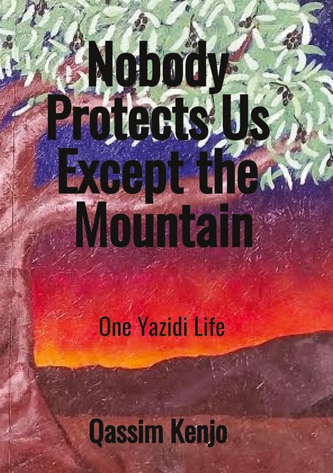 Text: "Nobody Protects Us Except the Mountain. One Yazidi Life. Qassim Kenjo." Im Hintergrund ein Baum mit buntem Himmel.