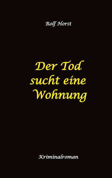 Text: "Der Tod sucht eine Wohnung", "Rolf Horst", "Kriminalroman". Schwarzer Hintergrund, gelbe und weiße Schrift.