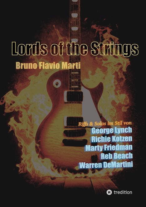 Text: "Lords of the Strings", "Bruno Flavio Marti", "Riffs & Solos im Stil von George Lynch, Richie Kotzen, Marty Friedman, Reb Beach, Warren DeMartini". Im Hintergrund eine brennende Gitarre.