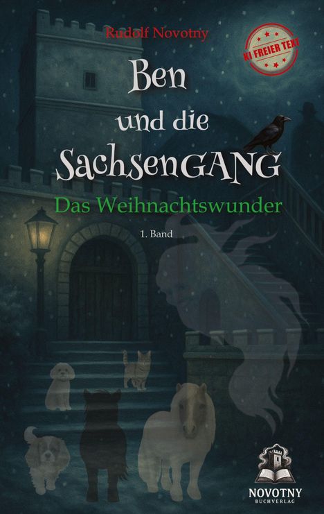 „Rudolf Novotny. Ben und die SachsenGANG. Das Weihnachtswunder. 1. Band.“ Nacht, Schloss mit Tieren, Rabe; Logo unten.