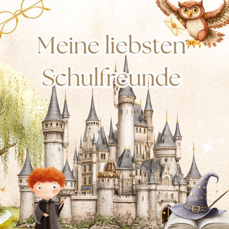 "Meine liebsten Schulfreunde." Illustration: Burg mit Türmen, Eule mit Brief, Kind mit Zauberstab, Zauberhut auf Buch.