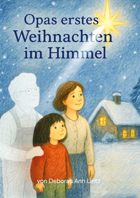 „Opas erstes Weihnachten im Himmel“ steht über einem Schneelandschaftsbild mit drei Personen vor einem Haus.